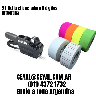 21 	Rollo etiquetadora 8 digitos Argentina