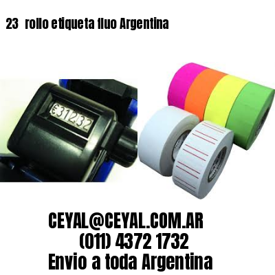 23 	rollo etiqueta fluo Argentina