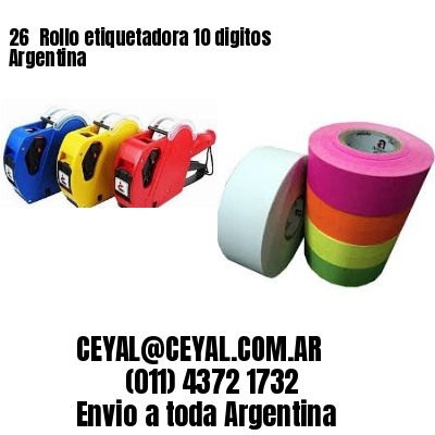26 	Rollo etiquetadora 10 digitos Argentina