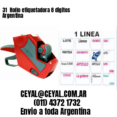 31 	Rollo etiquetadora 8 digitos Argentina