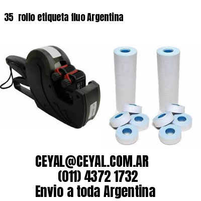 35 	rollo etiqueta fluo Argentina
