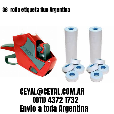 36 	rollo etiqueta fluo Argentina