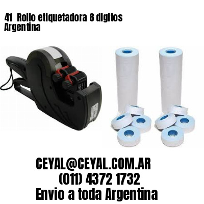 41 	Rollo etiquetadora 8 digitos Argentina