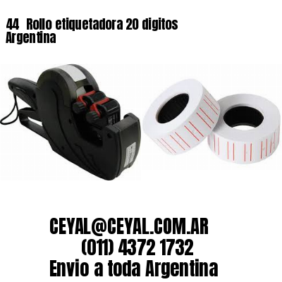 44 	Rollo etiquetadora 20 digitos Argentina
