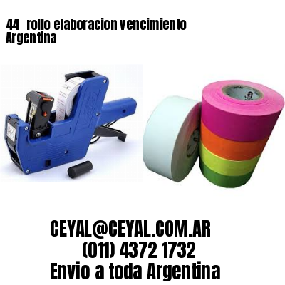 44 	rollo elaboracion vencimiento Argentina