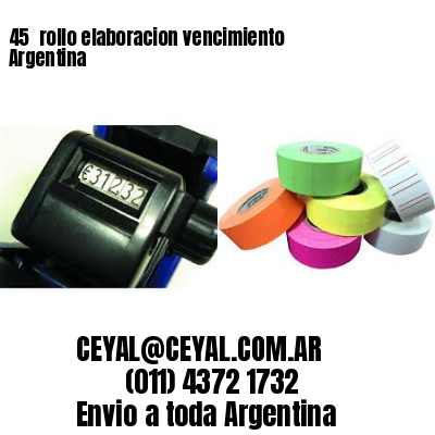 45 	rollo elaboracion vencimiento Argentina