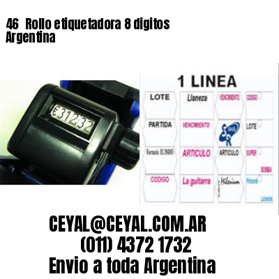 46 	Rollo etiquetadora 8 digitos Argentina
