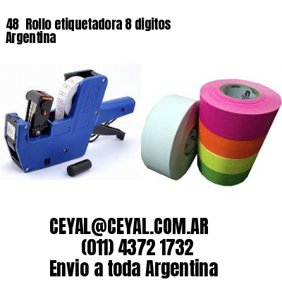 48 	Rollo etiquetadora 8 digitos Argentina