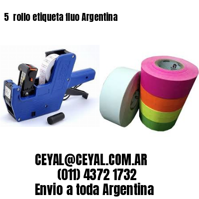5 	rollo etiqueta fluo Argentina