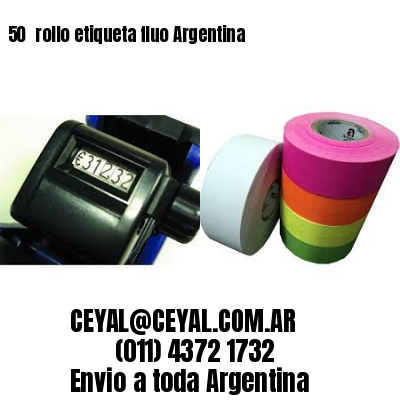 50 	rollo etiqueta fluo Argentina