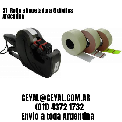 51 	Rollo etiquetadora 8 digitos Argentina