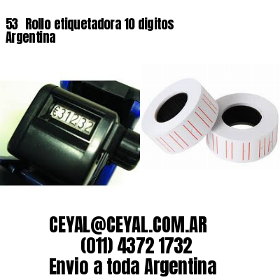 53 	Rollo etiquetadora 10 digitos Argentina