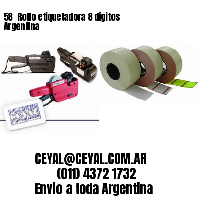 58 	Rollo etiquetadora 8 digitos Argentina
