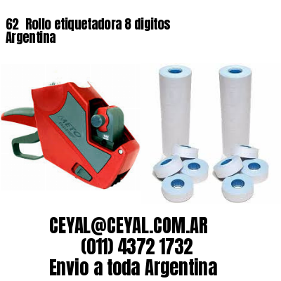 62 	Rollo etiquetadora 8 digitos Argentina