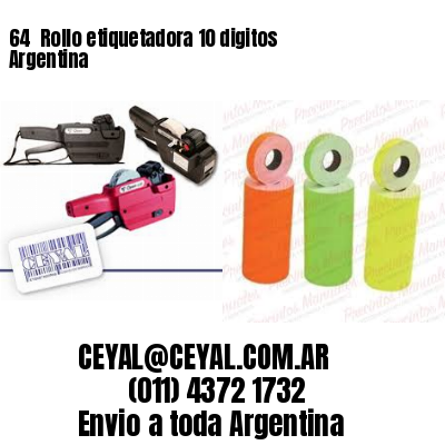 64 	Rollo etiquetadora 10 digitos Argentina