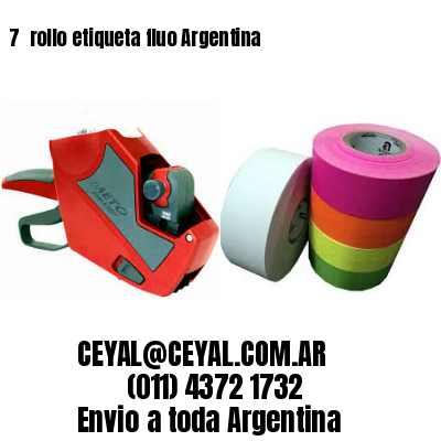 7 	rollo etiqueta fluo Argentina