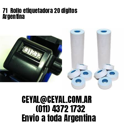 71 	Rollo etiquetadora 20 digitos Argentina