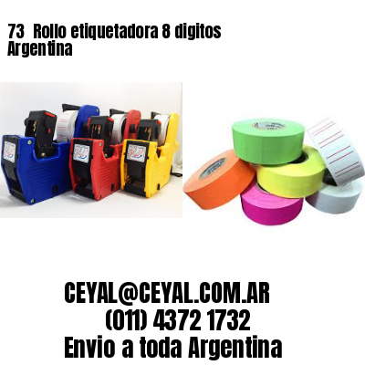 73 	Rollo etiquetadora 8 digitos Argentina