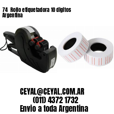 74 	Rollo etiquetadora 10 digitos Argentina