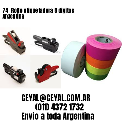 74 	Rollo etiquetadora 8 digitos Argentina