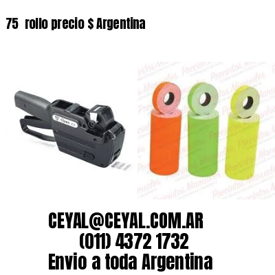 75 	rollo precio $ Argentina