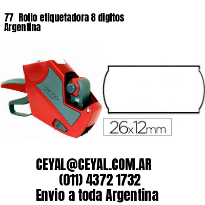 77 	Rollo etiquetadora 8 digitos Argentina