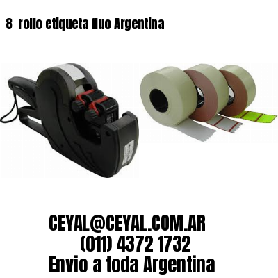 8 	rollo etiqueta fluo Argentina