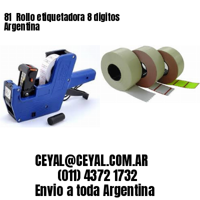 81 	Rollo etiquetadora 8 digitos Argentina