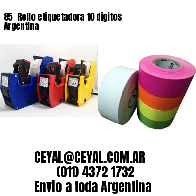 85 	Rollo etiquetadora 10 digitos Argentina