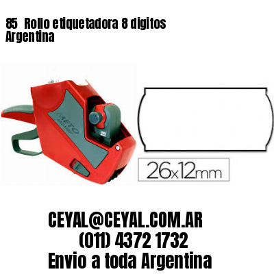 85 	Rollo etiquetadora 8 digitos Argentina