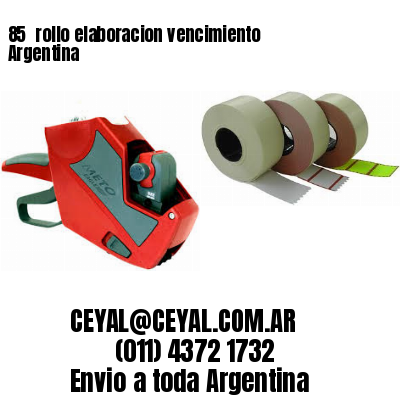 85 	rollo elaboracion vencimiento Argentina