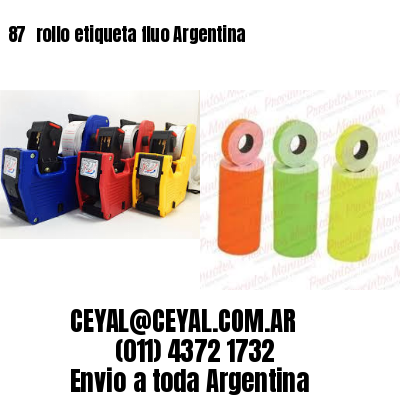 87 	rollo etiqueta fluo Argentina
