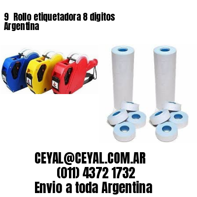 9 	Rollo etiquetadora 8 digitos Argentina