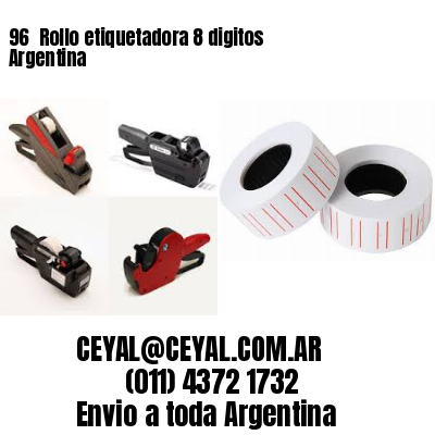 96 	Rollo etiquetadora 8 digitos Argentina