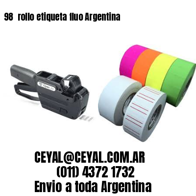 98 	rollo etiqueta fluo Argentina