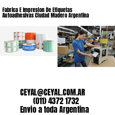 Fabrica E Impresion De Etiquetas Autoadhesivas Ciudad Madero Argentina
