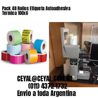Pack 48 Rollos Etiqueta Autoadhesiva Termica 100×6