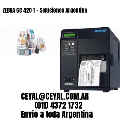 ZEBRA GC 420 T – Soluciones Argentina