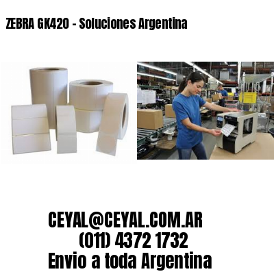 ZEBRA GK420 – Soluciones Argentina