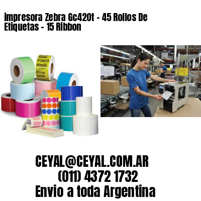 impresora Zebra Gc420t – 45 Rollos De Etiquetas – 15 Ribbon