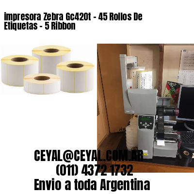 impresora Zebra Gc420t – 45 Rollos De Etiquetas – 5 Ribbon