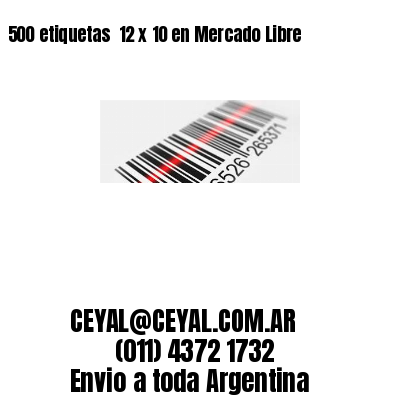 500 etiquetas  12 x 10 en Mercado Libre