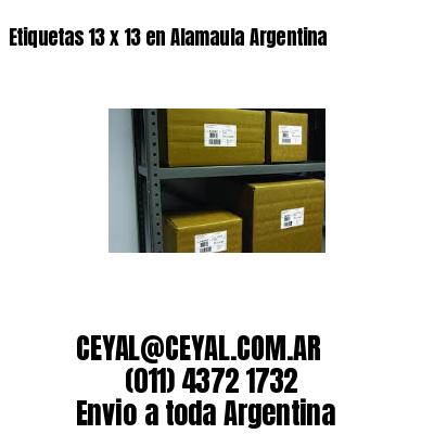 Etiquetas 13 x 13 en Alamaula Argentina