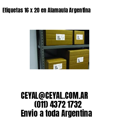 Etiquetas 16 x 20 en Alamaula Argentina