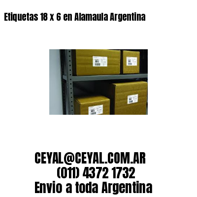 Etiquetas 18 x 6 en Alamaula Argentina