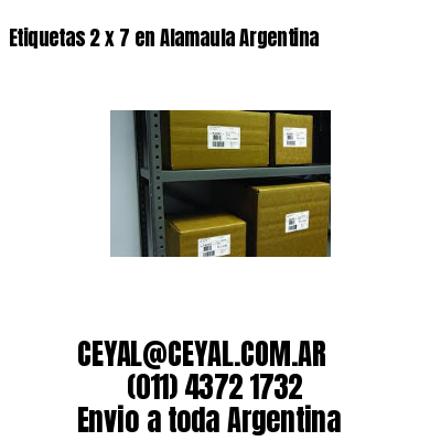 Etiquetas 2 x 7 en Alamaula Argentina