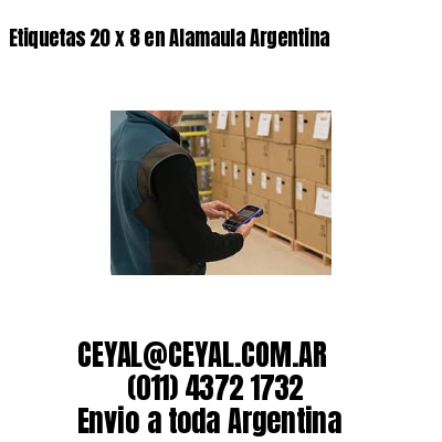 Etiquetas 20 x 8 en Alamaula Argentina