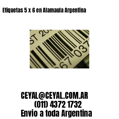 Etiquetas 5 x 6 en Alamaula Argentina