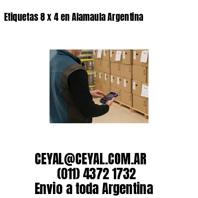 Etiquetas 8 x 4 en Alamaula Argentina