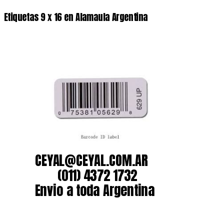 Etiquetas 9 x 16 en Alamaula Argentina